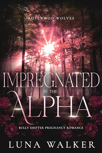 Impregnated by the Alpha: Bully Shifter Pregnancy Romance