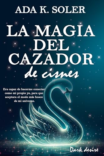 La magia del cazador de cisnes: Una mujer. Dos hombres peligrosos. Un asesinato que lo cambiará todo