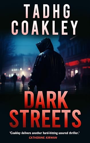 Dark Streets: 'Coakley delivers another hard-hitting assured thriller' — Catherine Kirwan