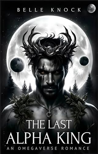 The Last Alpha King: an Omegaverse Romance