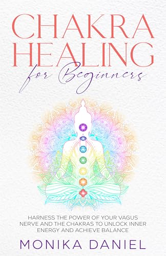 CHAKRA HEALING FOR BEGINNERS: Harness the Power of Your Vagus Nerve and ...