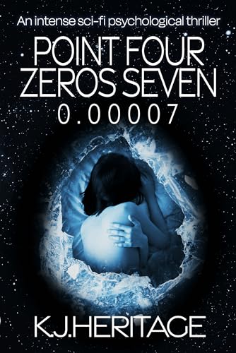 Point Four Zeros Seven: An intense sci-fi psychological thriller