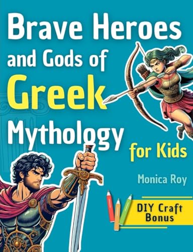Brave Heroes and Gods of Greek Mythology for Kids: Illustrated Myths, Adventures, and Tales of Courage with Interactive Activities