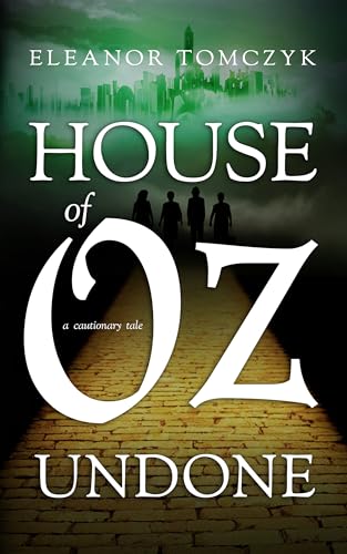 House of Oz Undone: A Cautionary Tale