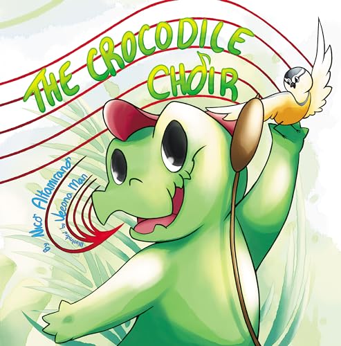 The Crocodile Choir: A heartwarming rhyming children's book about friendship, courage, and finding your place in the world.