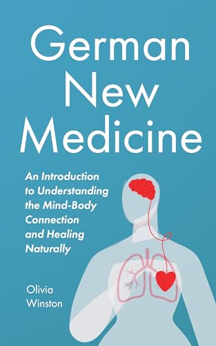 German New Medicine: An Introduction to Understanding the Mind-Body Connection and Healing Naturally