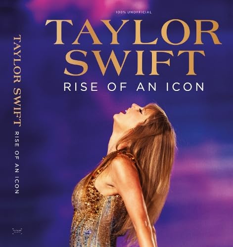 Taylor Swift Rise of an Icon