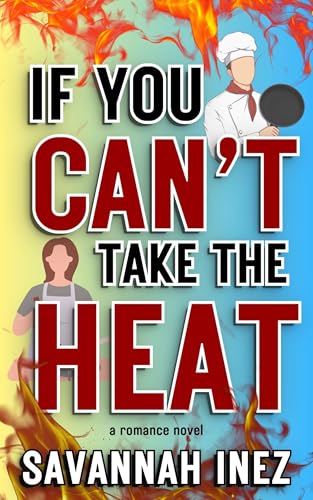 If You Can't Take the Heat...