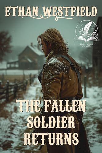 The Fallen Soldier Returns: A Classic Western Adventure Novel