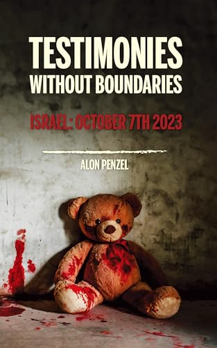 Testimonies Without Boundaries: Israel: October 7th 2023
