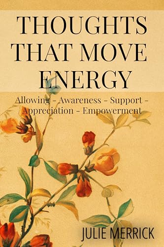 Thoughts that Move Energy: Allowing Awareness Support Appreciation Empowerment