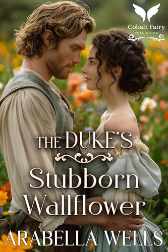 The Duke’s Stubborn Wallflower: A Historical Regency Romance Novel
