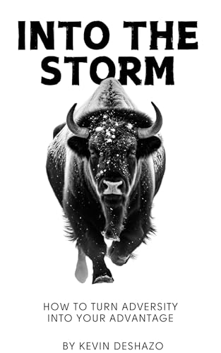 Into the Storm: How to Turn Adversity Into Your Advantage