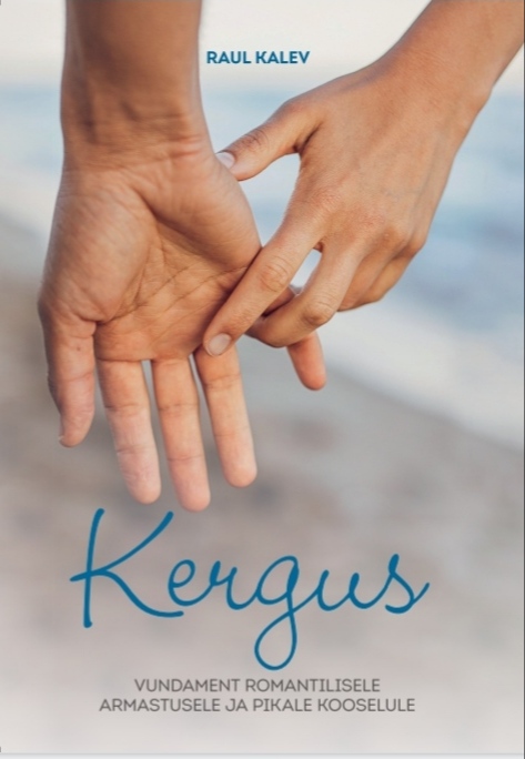 Kergus : Vundament romantilisele armastusele ja pikale kooselule