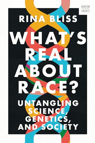 Rina Bliss What's Real About Race? Untangling Science, Genetics, and Society