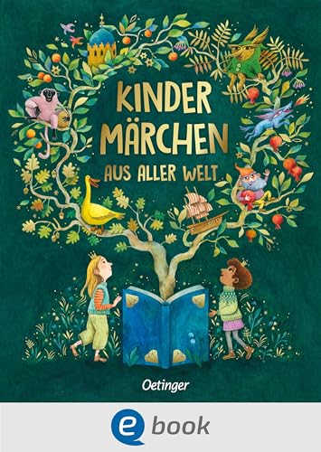 Kindermärchen aus aller Welt: Internationale Märchen für Kinder und Erwachsene