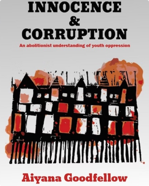 Innocence & Corruption: An abolitionist understanding of youth oppression