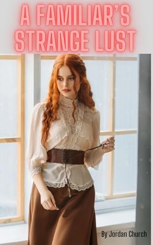 A Familiar's Strange Lust: An Erotic Fantasy