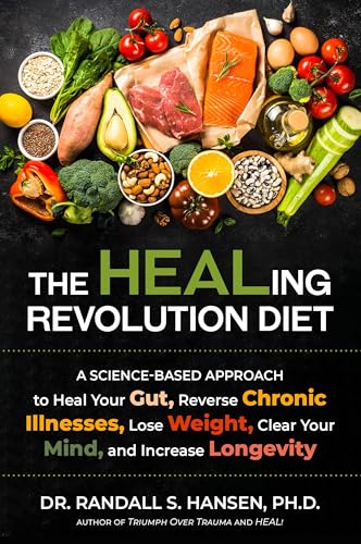 The HEALing Revolution Diet: A Science-based Approach to Heal Your Gut, Reverse Chronic Illnesses, Lose Weight, Clear Your Mind, and Increase Longevity