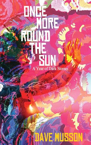 Once More Round the Sun: A year of dark stories