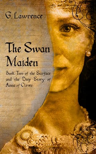 The Swan Maiden: Book Two of the Surface and the Deep: Story of Anna of Cleves