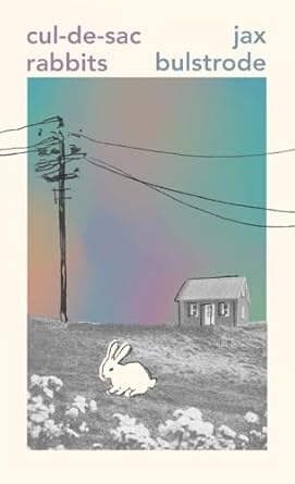 Cul-de-sac Rabbits by Jax Bulstrode | Goodreads