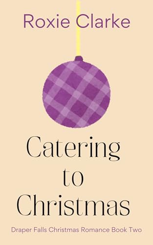 Catering to Christmas: A Sweet Small Town Christmas Romance