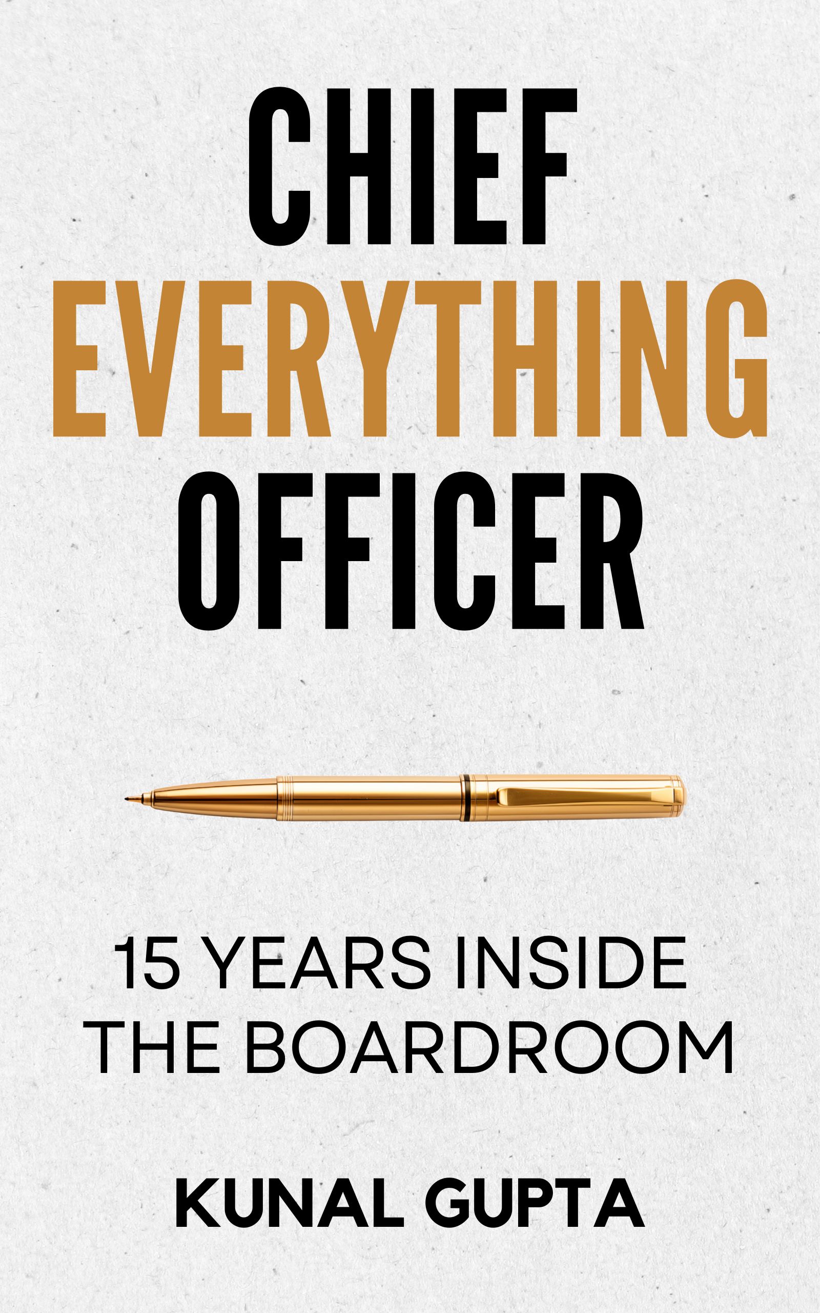 Chief Everything Officer: 15 Years Inside the Boardroom