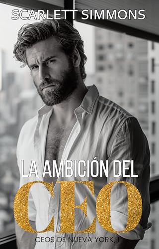 La ambición del CEO: Amor de oficina en Nueva York (CEOs de Nueva York nº 1)