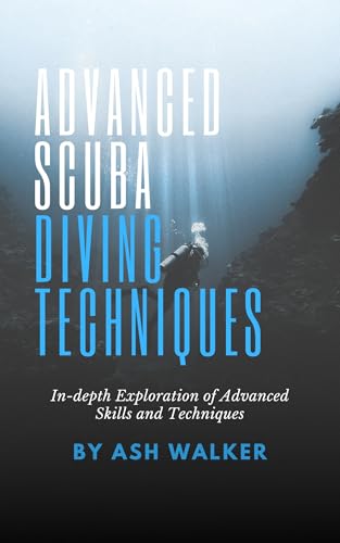 Advanced Scuba Diving Techniques: In-depth Exploration of Advanced ...