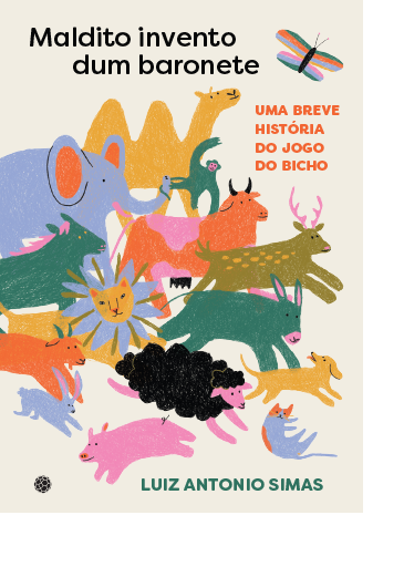 Maldito invento dum baronete: uma breve história do jogo do bicho