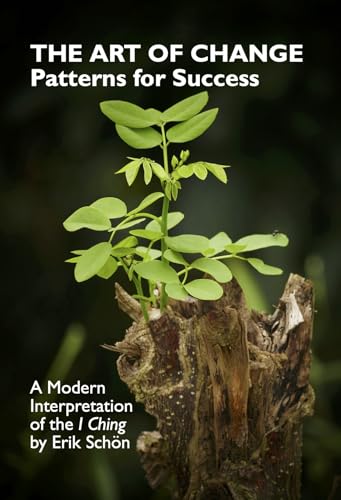 THE ART OF CHANGE: Patterns for Success. A Modern Interpretation of the ...