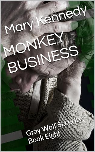 MONKEY BUSINESS: Gray Wolf Security: Book Eight