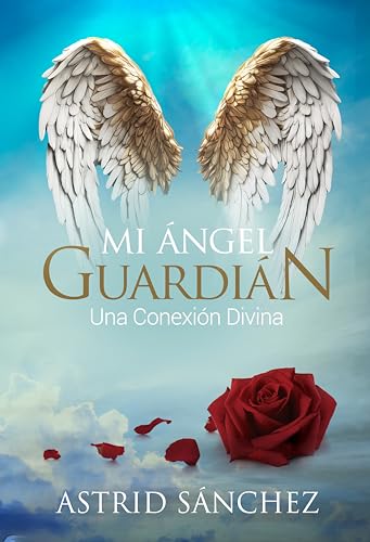MI ÁNGEL GUARDIÁN : Una Conexión Divina