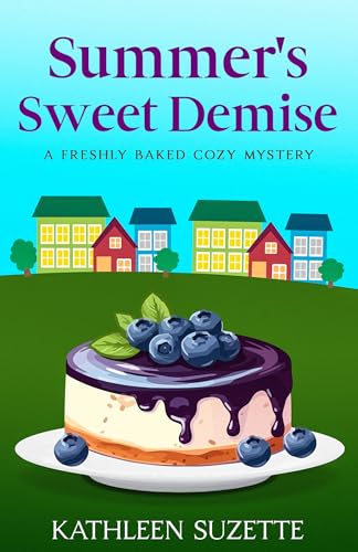 Summer's Sweet Demise: A Freshly Baked Cozy Mystery