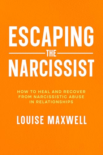 Escaping the Narcissist: How to Heal and Recover from Narcissistic ...