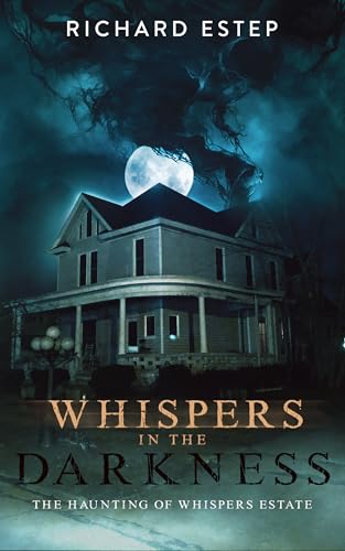 Whispers in the Darkness: The Haunting of Whispers Estate