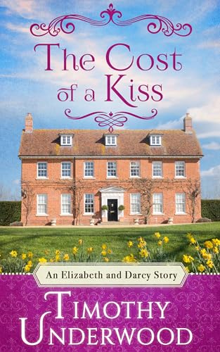 The Cost of a Kiss: An Elizabeth and Darcy Story