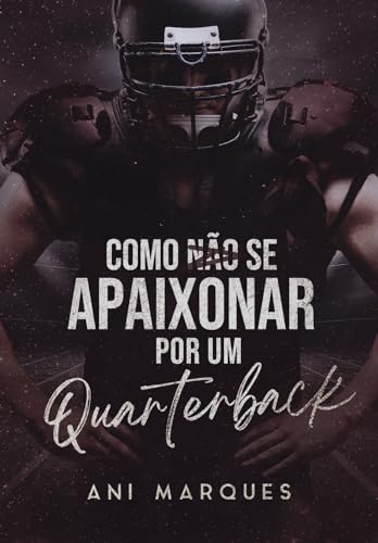 Como Não Se Apaixonar Por Um Quarterback