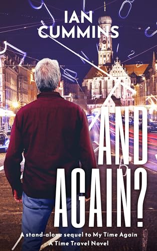 And Again?: A stand - alone sequel to My Time Again - A Time Travel Novel