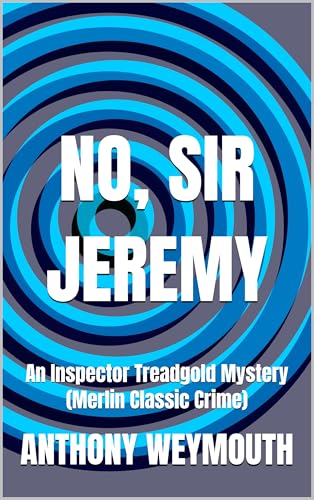 No, Sir Jeremy: An Inspector Treadgold Mystery