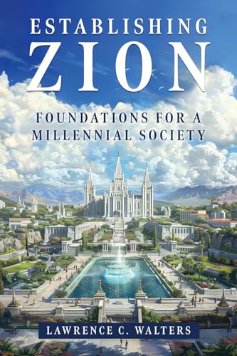 Establishing Zion: Foundations for a Millennial Society [Paperback] Walters, Lawrence C.
