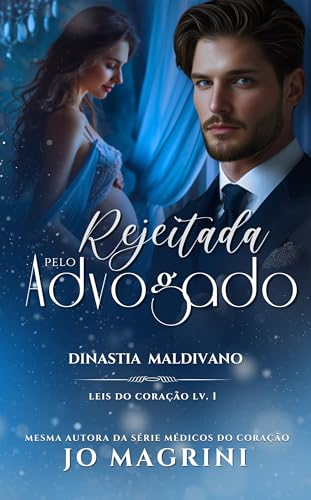 REJEITADA PELO ADVOGADO: DINASTIA MALDIVANO (LEIS DO CORAÇÃO Livro 1)