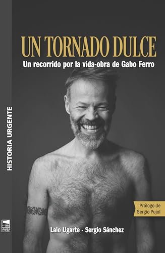 Un tornado dulce: Un recorrido por la vida-obra de Gabo Ferro (Historia Urgente nº 108)