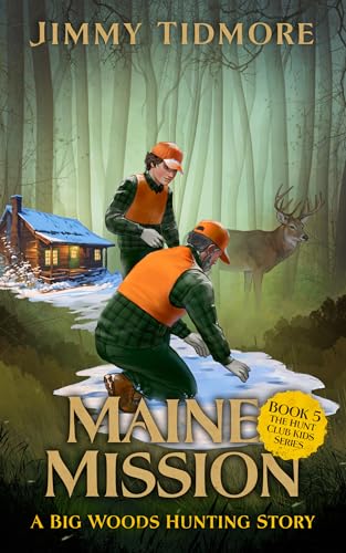 Maine Mission: A Big Woods Hunting Story