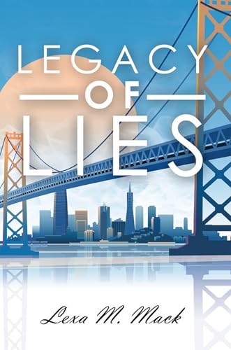 Legacy of Lies (SFUndertheRug.com Book 1) by Lexa Mack | Goodreads