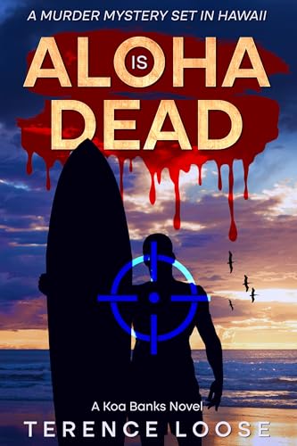 Aloha Is Dead: A Thrilling Murder Mystery Set in Hawaii