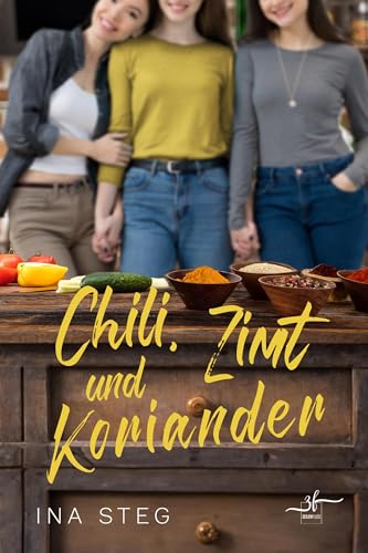 Chili, Zimt und Koriander: Lesbischer Liebesroman - Eine spannende Love Triangle Romance (German Edition)
