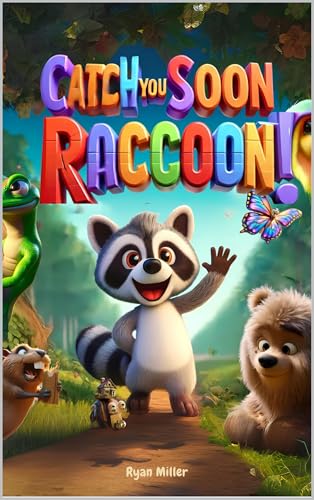 Catch You Soon, Raccoon!: A Fun and Whimsical Goodbye Journey with Wild Friends