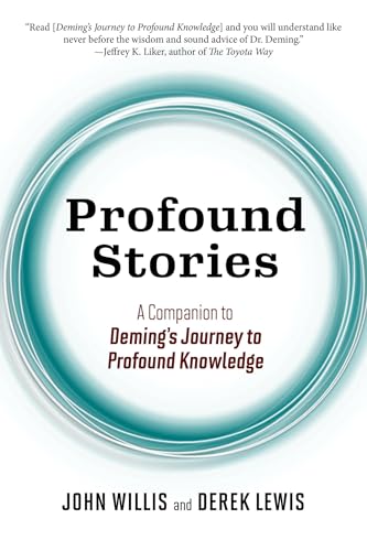 Profound Stories: A Companion to Deming's Journey to Profound Knowledge
